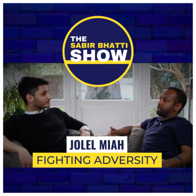 Jolel Miah: Overcoming Adversity & Uncovering Success — The Sabir Bhatti Show