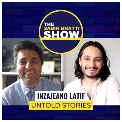 Inzajeano Latif: Untold Stories, Getting Out of Your Own Way, Plus More — The Sabir Bhatti Show