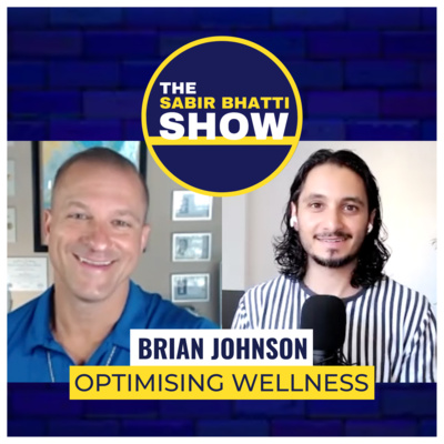 Brian Johnson: Optimising Wellness, Holistic Health, Plus More — The Sabir Bhatti Show