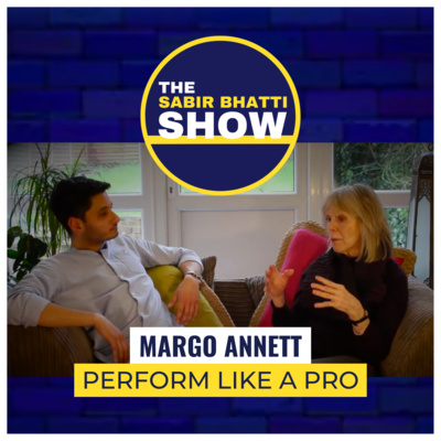 Margo Annett: Performing With Confidence, Plus More — The Sabir Bhatti Show