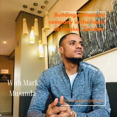 Building a financial company in the heart of Lusaka, Zambia with Mark Musanda || How It All Began...