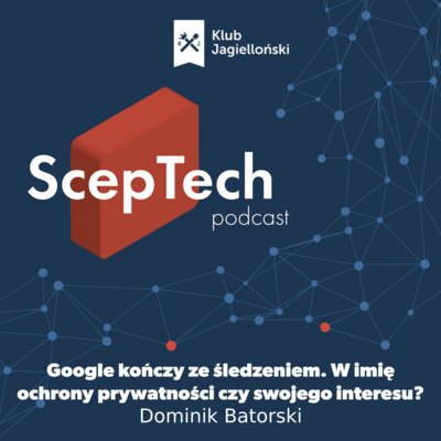 #35 Google kończy ze śledzeniem. W imię ochrony prywatności czy swojego interesu? (Dominik Batorski)