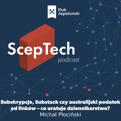 #37 Subskrypcje, Substack czy australijski podatek od linków – co uratuje dziennikarstwo? (Michał Płociński)