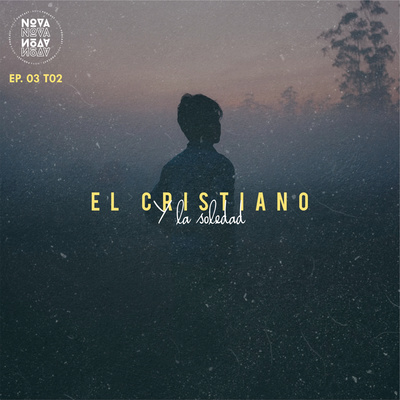 El cristiano y la soledad (Ep. 03 T02)