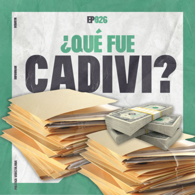 026 - ¿QUÉ ERA CADIVI Y EL CONTROL DE CAMBIO DE DIVISAS? episode artwork