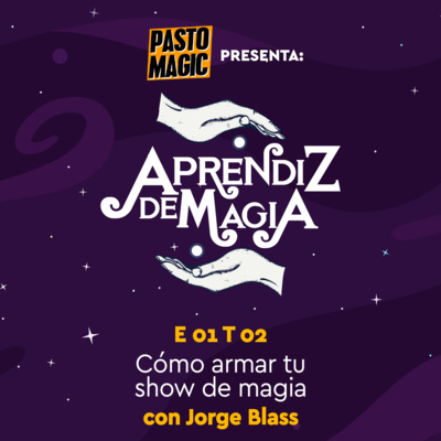 Episodio 15: Arma tu primer show de Magia con Jorge Blass