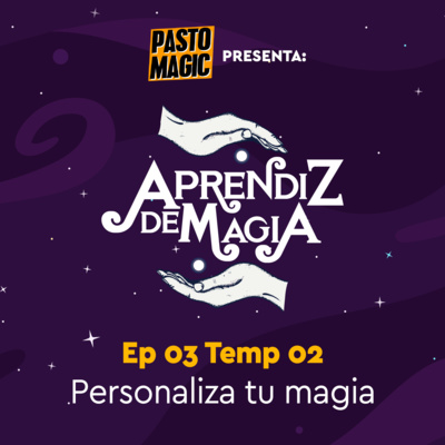 Episodio 17: Personaliza tu magia