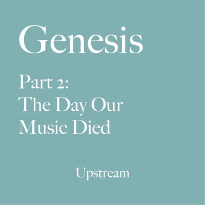 Genesis Part 2: The Day Our Music Died