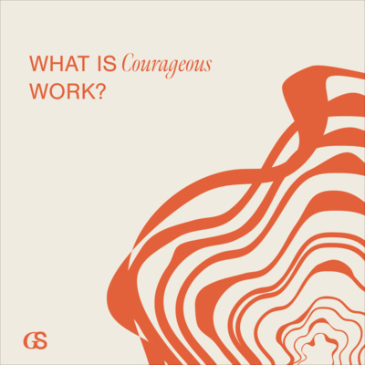 What is Courageous Work?