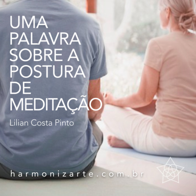 Uma Palavra sobre a Postura nas Práticas de Meditação do HARMONIZARTE