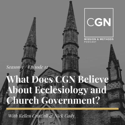 What Does CGN Believe about Ecclesiology and Church Government?