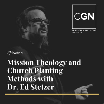 Mission Theology and Church Planting Methods with Dr. Ed Stetzer