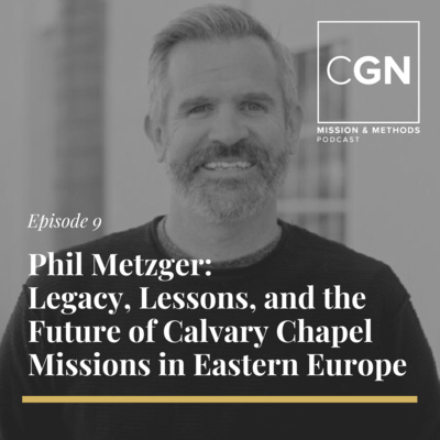 Legacy, Lessons and the Future of Calvary Chapel Missions in Eastern Europe