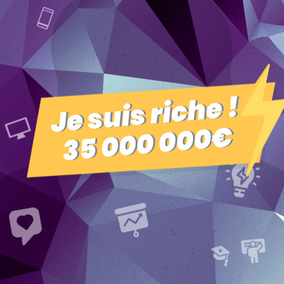 #10. Je suis riche de 35 million € !