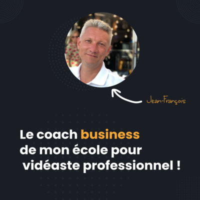 Hors Série #1. Le coach business de mon école pour vidéaste !