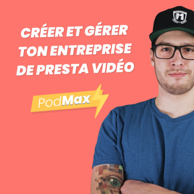 S02E16. Comment CRÉER et GÉRER ton entreprise de création vidéo ?