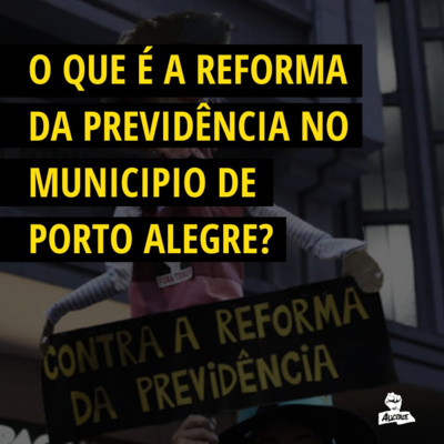 Reforma da Previdência/ Porto Alegre (PELO 02/2020) 