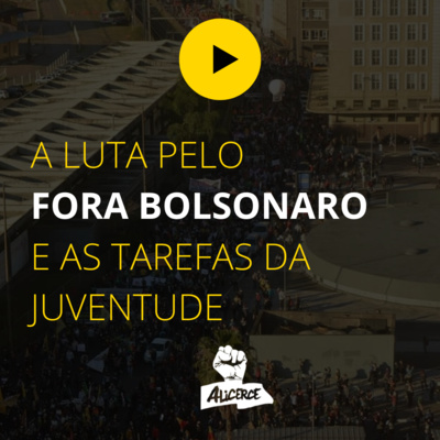 A luta pelo Fora Bolsonaro e as tarefas da juventude