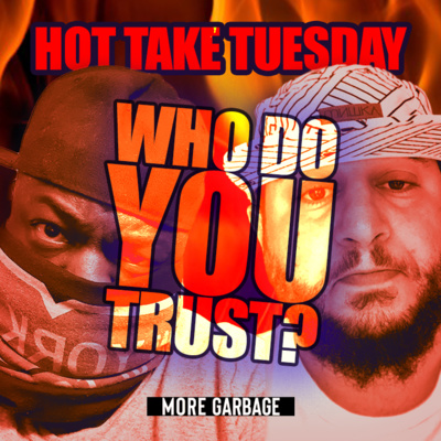 More Garbage - S3 Ep85 - Who Do You Trust?