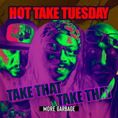 More Garbage - S3 Ep87 - Take That Take That