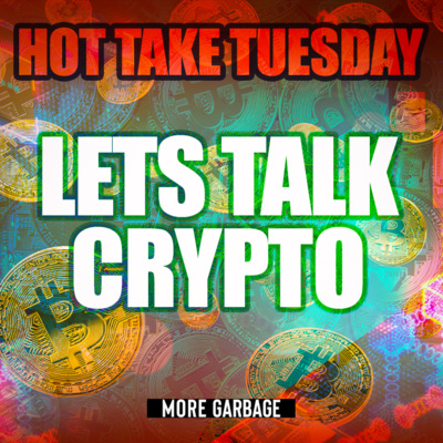 More Garbage - S3 Ep97 - Lets Talk Crypto, NFTs, and China kicking our AI butts