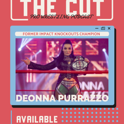 The Cut Pro Wrestling Podcast: Deonna Purrazzo