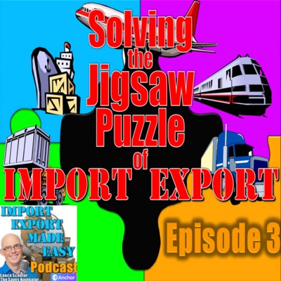 Episode 3 – Solving the Jigsaw Puzzle of Import Export