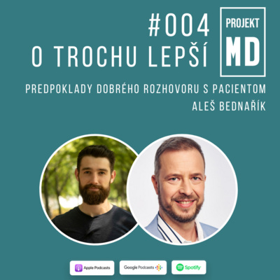 #004 Aleš Bednařík - Predpoklady dobrého rozhovoru s pacientom