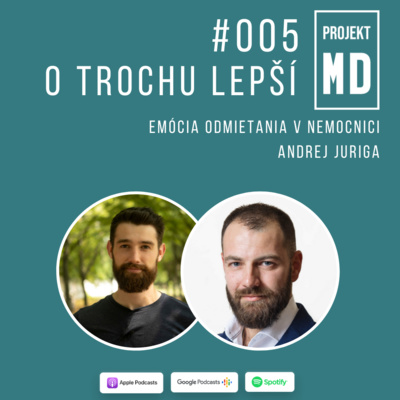 #005 Andrej Juriga - Emócia odmietania v nemocnici