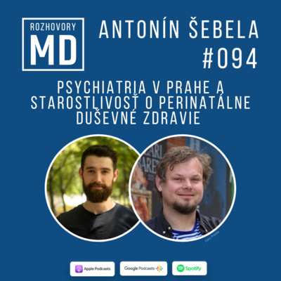 #094 Antonín Šebela - Psychiatria v Prahe a starostlivosť o perinatálne duševné zdravie
