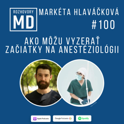 #100 Markéta Hlaváčková - Ako môžu vyzerať začiatky na anestéziológii