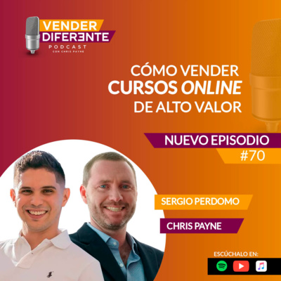 Episodio 070 - Cómo vender cursos online de ALTO valor con Sergio Perdomo episode artwork