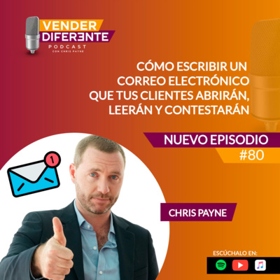 Episodio 080 - Cómo escribir un correo electrónico que tus clientes abrirán, leerán y contestarán episode artwork