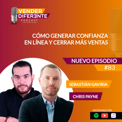 Episodio 083 - Cómo generar confianza en linea y cerrar más ventas con Sebastian Gaviria episode artwork