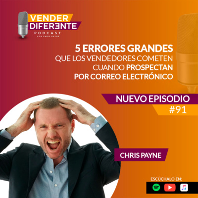 Episodio 091 - 5 errores GRANDES que los vendedores cometen cuando prospectan por correo electrónico episode artwork