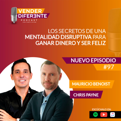 Episodio 097 - Los secretos de una mentalidad disruptiva para ganar dinero y ser más feliz con Mauricio Benoist episode artwork
