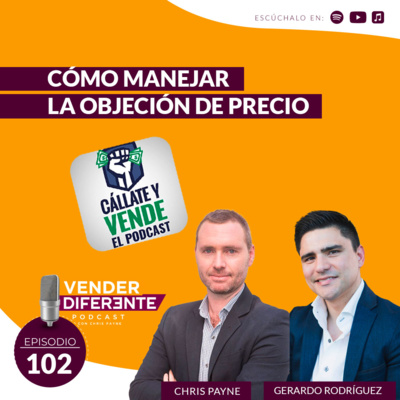 Episodio 102 - Cómo manejar la objeción de PRECIO con Gerardo Rodriguez aka "El cabrón de las ventas" episode artwork