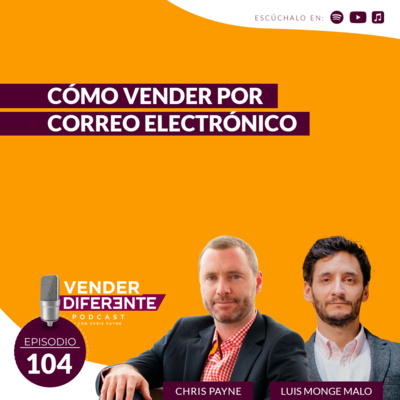 Episodio 104 - Cómo vender por correo electrónico con Luis Monge Malo episode artwork