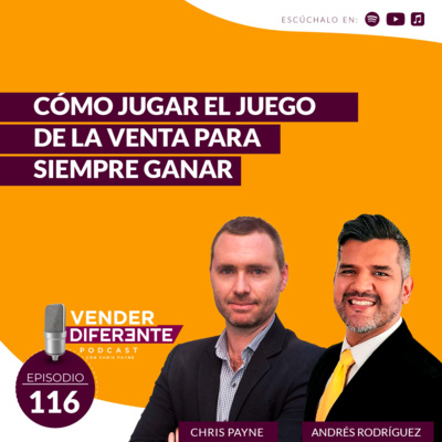 #116 - Cómo jugar el juego de la venta para siempre ganar con Andrés Rodriguez episode artwork