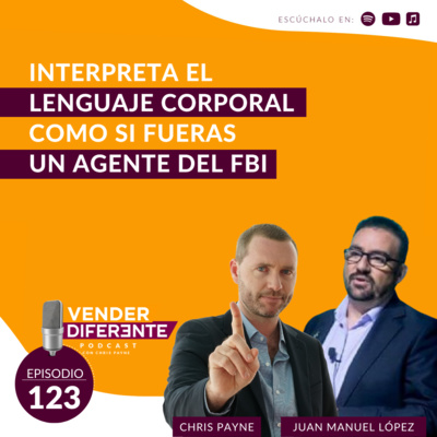 #123 - Interpreta el lenguaje corporal como si fueras un agente del FBI con Juan Manuel López episode artwork