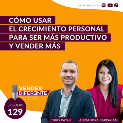 #129 - Cómo usar el crecimiento personal para ser más productivo y vender más con Alexandra Barragán episode artwork