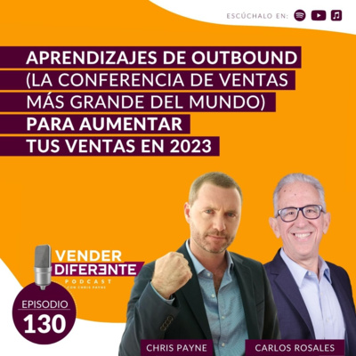 #130 - Aprendizajes de Outbound 2022 (la conferencia más grande de ventas del mundo) para aumentar tus ventas en 2023 con Carlos Rosales episode artwork