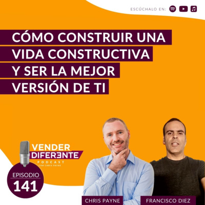 #141 - Cómo construir una vida constructiva y ser la mejor versión de ti con Francisco Diez episode artwork