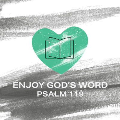 Psalm 119: Enjoy God's Word - Psalm 119:17-24 - Sam Pineda episode artwork