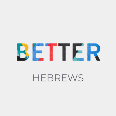 Hebrews: Better - Call to Action - Hebrews 10:19-25 (Richard McConnell) episode artwork
