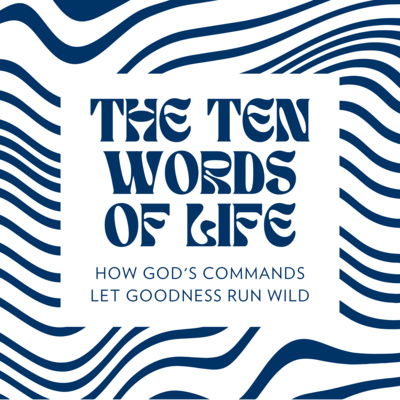Ten Words of Life #3: Undiminished Worship (Exodus 20:1-2, 4-6) episode artwork