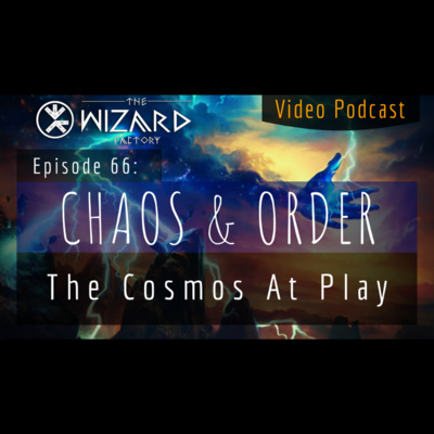 "Chaos & Order - The Cosmos At Play" - Podcast Episode 66