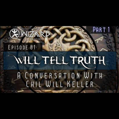"Will Tell Truth - A Conversation With Chil Will Keller" | Part 1 - Podcast Episode 81