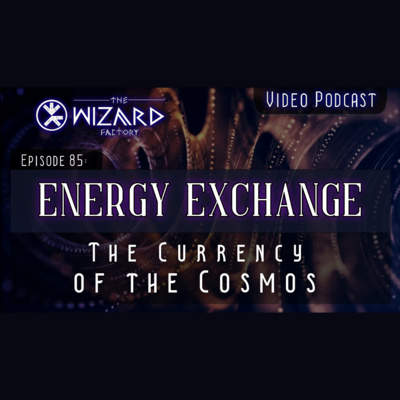 "Energy Exchange - The Currency of the Cosmos" - Podcast Episode 85