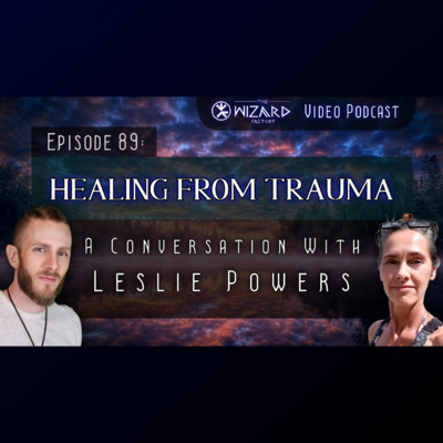 "Healing From Trauma - A Conversation With Leslie Powers" // Podcast #89
